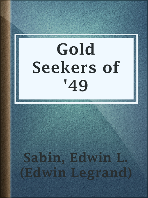 Title details for Gold Seekers of '49 by Edwin L. (Edwin Legrand) Sabin - Available